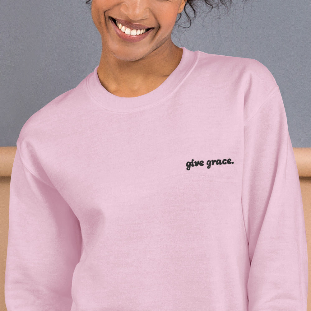 give grace. Sweatshirt